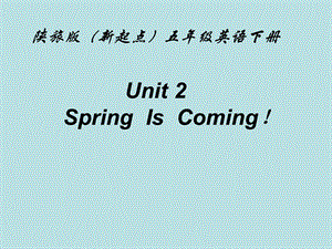 五年级下英语unit2-spring-is-coming!课件.ppt