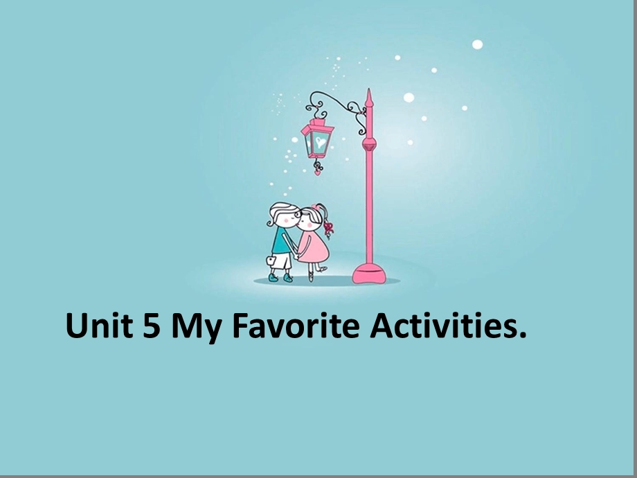 五年级下册英语ppt课件Unit5MyFavoriteActivities1广东开心英语共.ppt_第1页