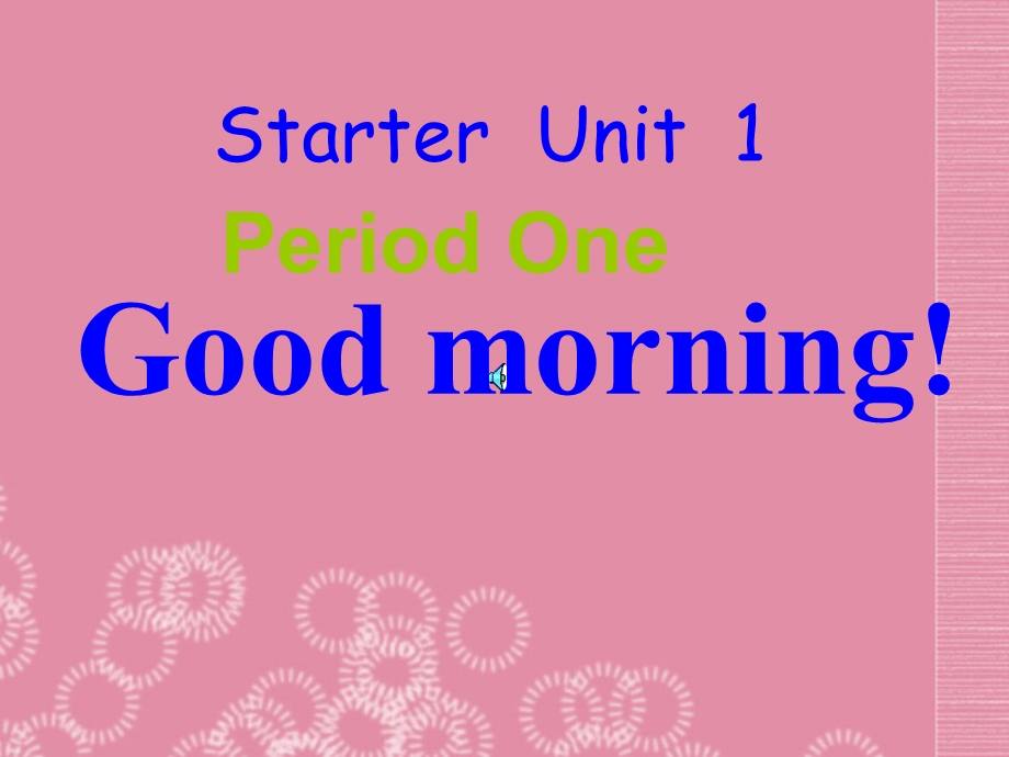 七年级英语上册《Starter_Unit1_Good_morning!》Period_1课件_(新版)人教新目标版.ppt_第2页