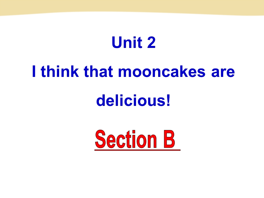 九上Unit2Ithinkthatmoonckesaredelicious!SectionB.ppt_第1页