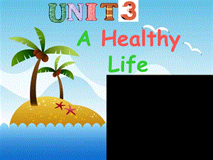 做课比赛Unit3_A_healthy_life2.ppt