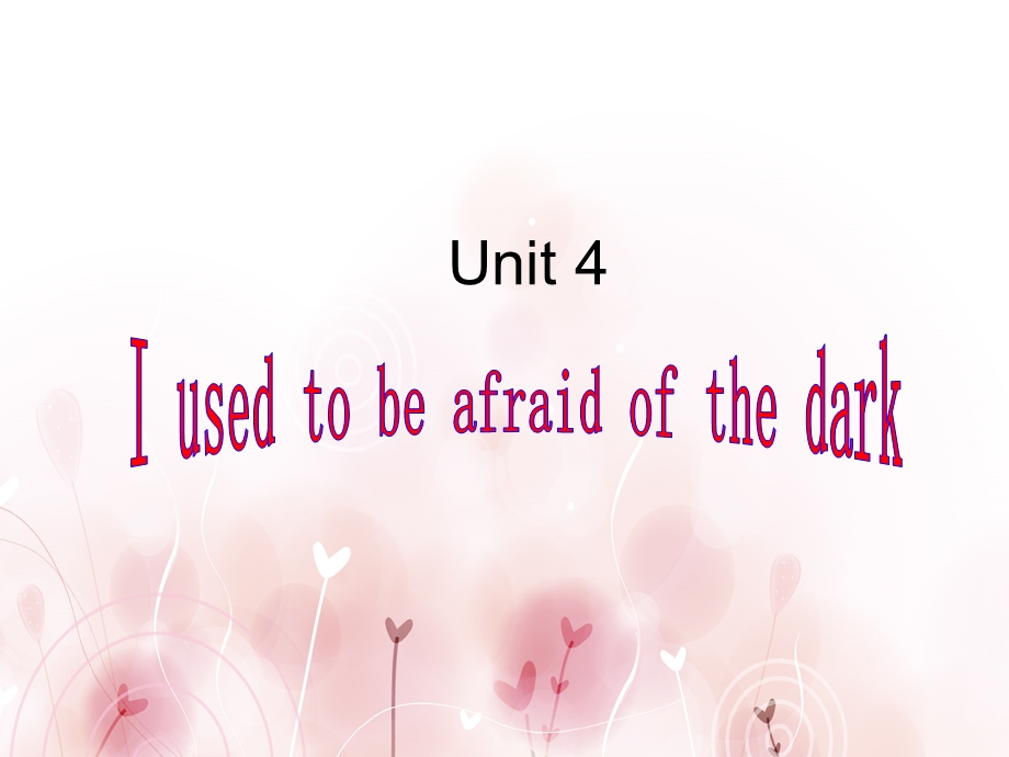 人教版九年级英语_Unit_2_I_used_to_be_afraid_of_the_dark.ppt_第1页
