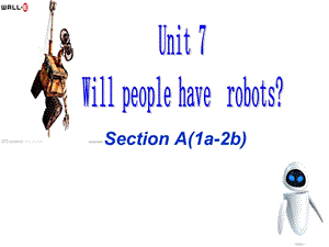 新目标Go+for+it版+八年级上+Unit+7+Will+people+have+robots_++Section+A（1a-2b）（共24张PPT）.ppt