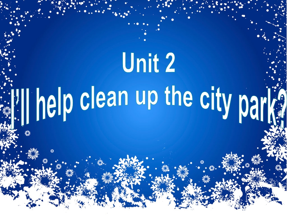 Unit2I’llhelptocleanupthecityparksSectionB_3.ppt_第1页