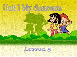 Unit1_My_classroom课件.ppt