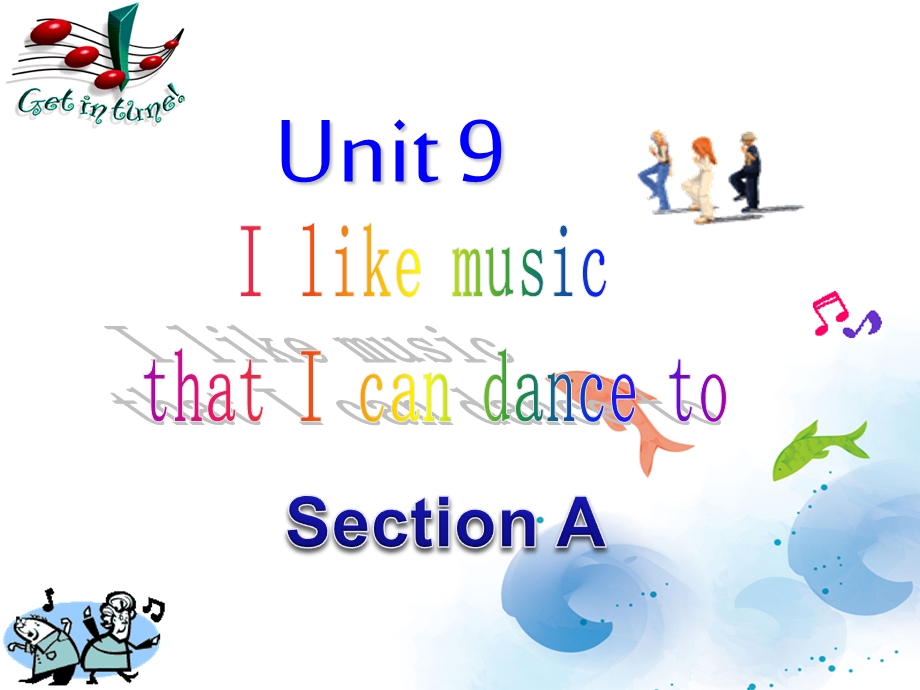 Unit9IlikemusicthatIcandancetoSectionA课件.ppt_第1页