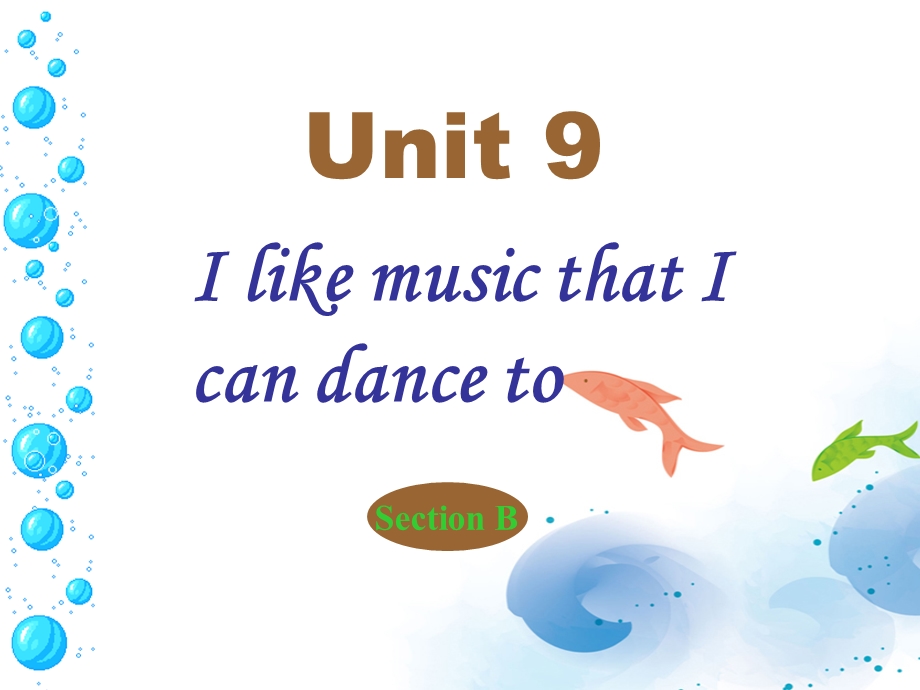 Unit9IlikemusicthatIcandancetoSectionB课件.ppt_第1页