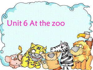 三年级Unit+6+At+the+zoo+课件.ppt