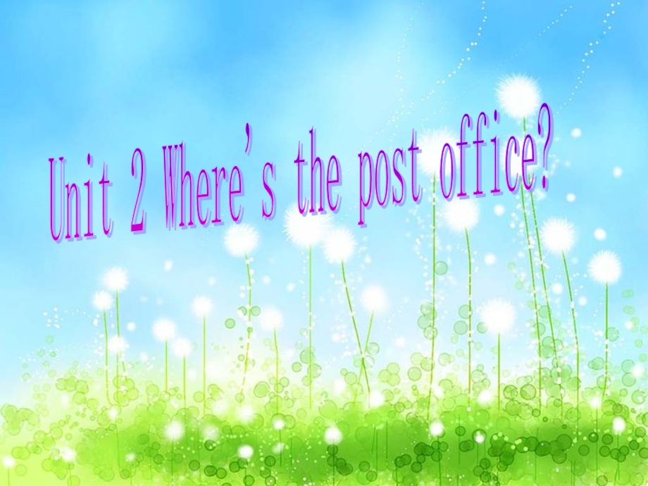 初一英语下册《Unit2Where'sthepostoffice》课件.ppt_第1页