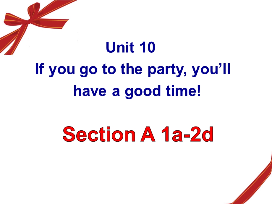 新人教版八年级上_unit10_If_you_go_to_the_party__you’ll___have_a_good_time_Section_A-1.ppt_第1页