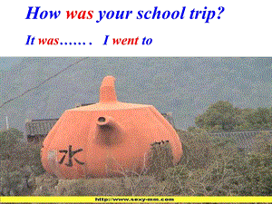 八年级英语Howwasyourschooltrip课件6.ppt