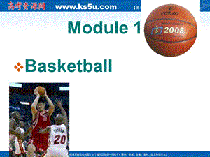 英语：Module1Basketball课件（外研版选修7）.ppt