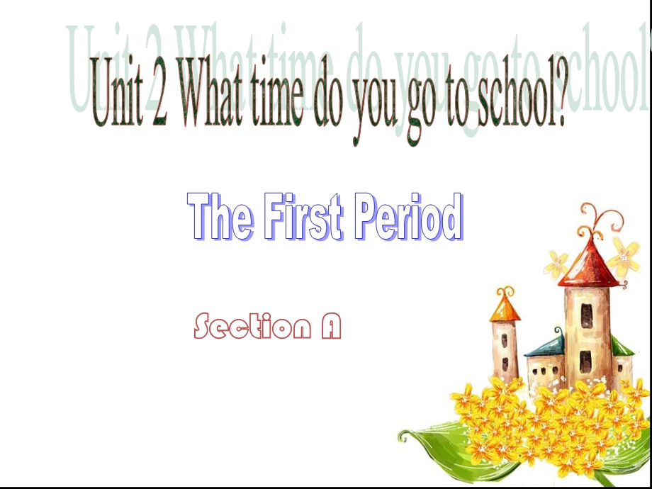 英语七下Unit2Whattimedoyougotoschool.ppt_第1页