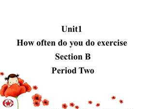 新目标英语八年级上册Unit1Howoftendoyouexercise？SectionB第二课时课件.ppt