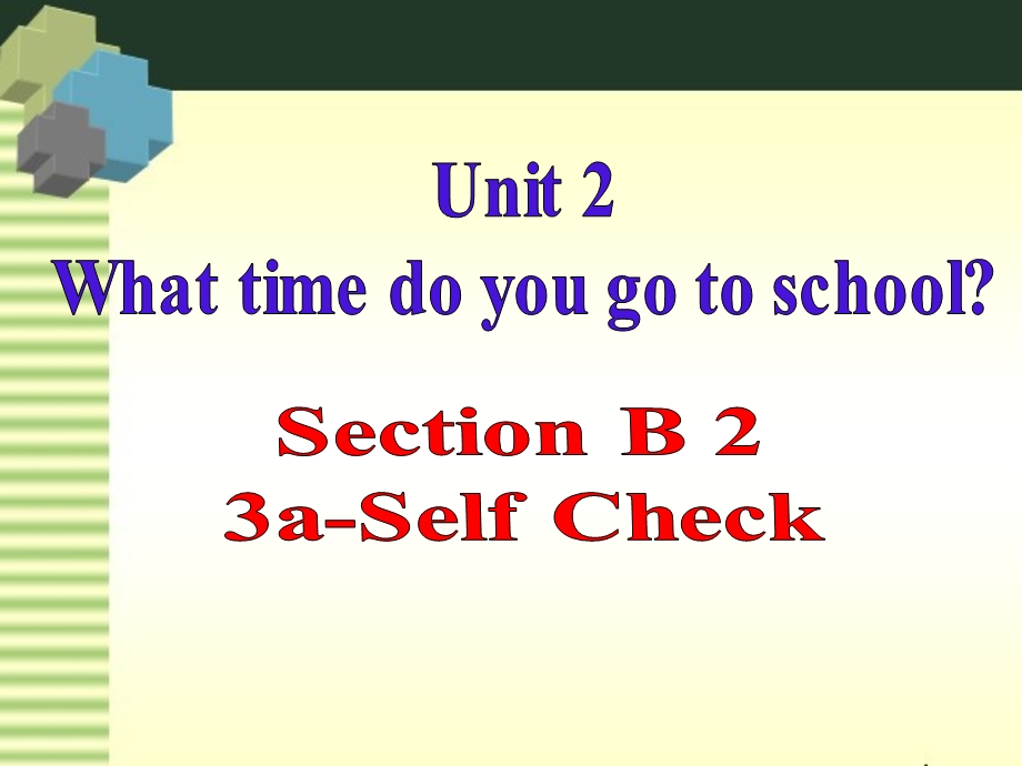 新目标英语七年级下Unit_2_What_time_do_you_go_to_school_Section_B_2.ppt_第1页