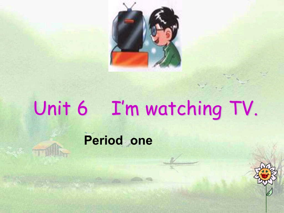 新目标英语七年级下学期unit6_I'm_watching_TV_整单元课件.ppt_第1页