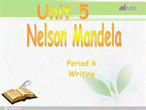 高一英语优质课件：Unit5 Nelson Mandelaa modern hero Writing新人教版必修1.ppt