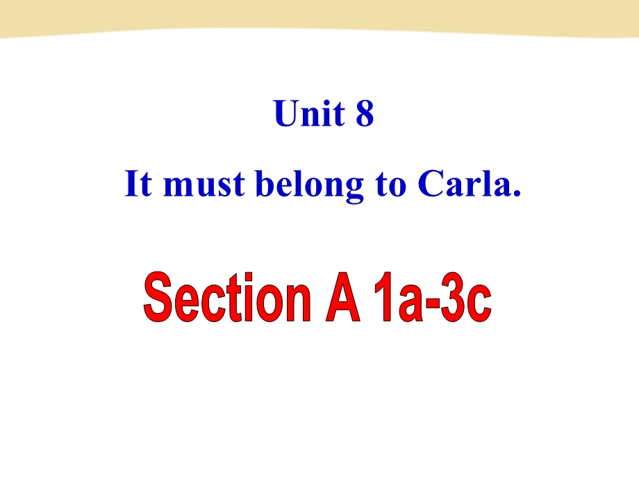 新目标Go+for+it版九年级Unit+8+It+must+belong+to+CarlaSection+A-1（共69张PPT）.ppt_第2页