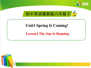 初中英语冀教版八级下 Lesson3 The Sun Is Running.ppt