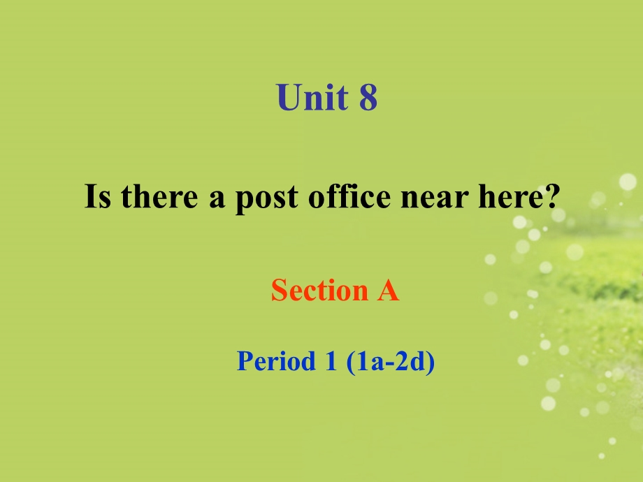 七年级英语下册_Unit_8_Is_there_a_post_office_near_here_sectionA-1课件_(2012新版)人教新目标版.ppt_第1页