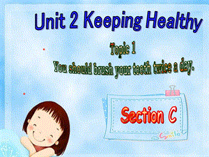 【2014年秋】仁爱湘教版八年级英语上册Unit+2+Keeping+Healthy+Topic+1+You+should+see+a+dentistSection+C课件（共24张PPT）.ppt