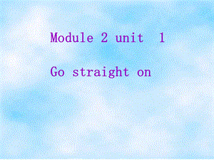 Modules2DirectionsUnit1课件.ppt