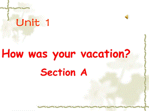 七下Unit11_How_was_your_school_trip课件.ppt