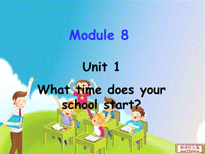 8Unit1Whattimedoesyourschoolstart.ppt