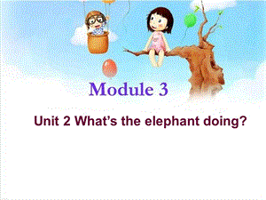 unit2What39;stheelephantdoing四上.ppt