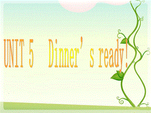 UINT5_Dinner's_ready课件.ppt