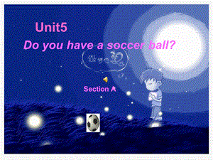 七年级上册英语课件unit5_Do_you_have_a_soccer_ball.ppt