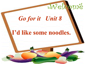 七年级英语I’d_like_some_noodles课件(改后).ppt