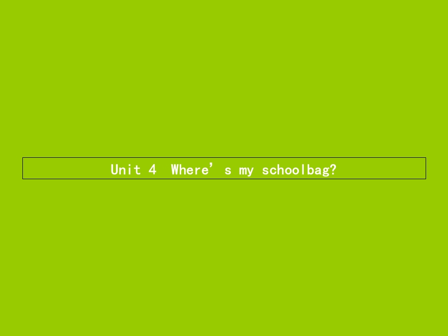 七年级英语上册 Unit 4 Where’s my schoolbag第1课时课件 新版人教新目标版.ppt_第1页