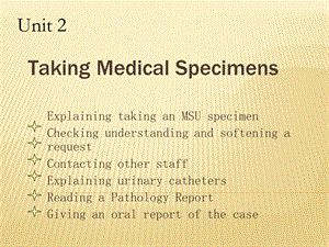 涉外护理英语Unit 2 Taking Medical SpecimensPPT文档.ppt