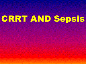 [临床医学]CRRT AND Sepsis1.ppt