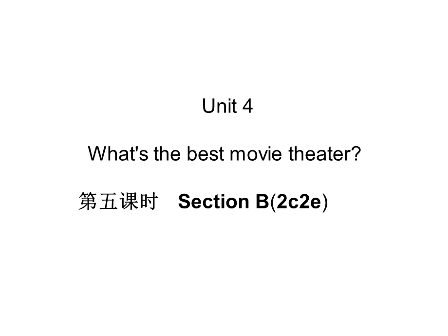 八上同步练习Unit4What39;sthebestmovietheater第五课时SectionB(2c2e).ppt_第1页