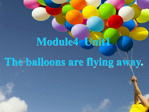 最新六年级下册英语课件Module 4 Unit 1 The balloons are..ppt