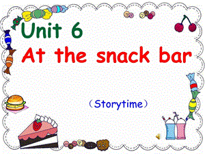 最新精编 译林英语 4A Unit6 At the snack bar(Story t..ppt