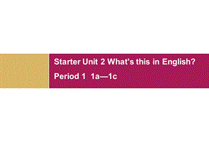 StarterUnit2一课时课件 (2).ppt