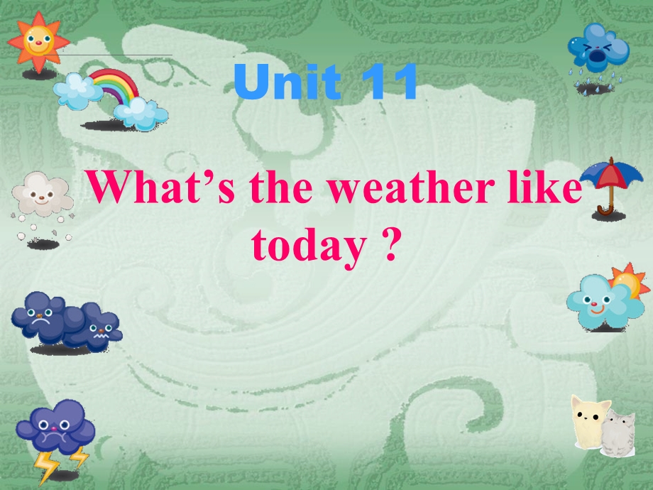 （罗浩明）Unit11What'stheweatherliketoday.ppt_第1页