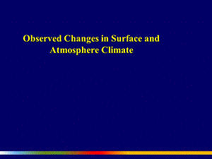 ObservedChangesinSurfaceandAtmosphereClimate气候变化英文课件.ppt