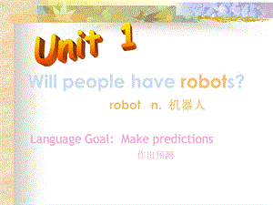 八年级Unit1Willpeoplehaverobots.ppt