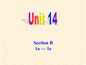 九年级英语unit14,SectionB1a-1e课件.ppt