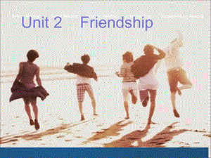 全新版大学英语综合教程课件unit2-Friendsh.ppt