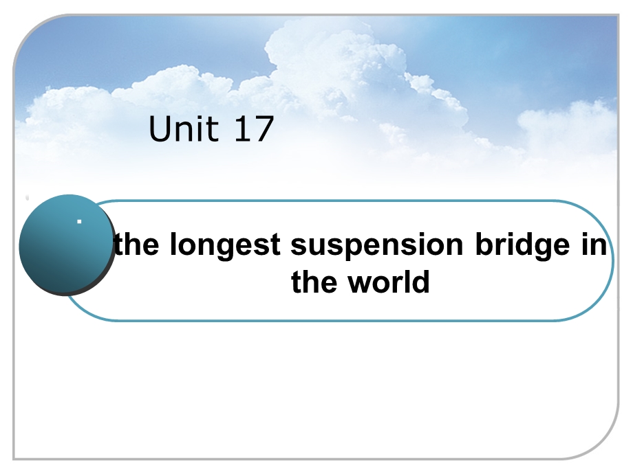 NCE3Lesson17thelongestsuspensionbridgeintheworld.ppt_第1页