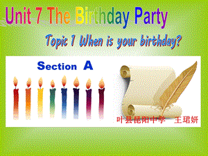 叶县昆阳中学王珺妍Unit7Topic1SectionA.ppt