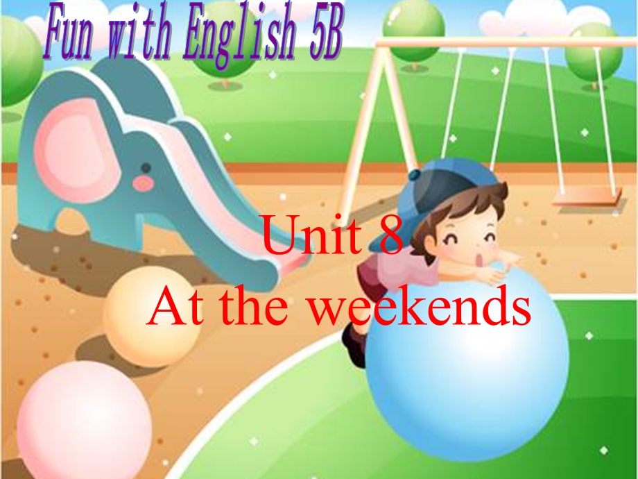 牛津5BUnit8AttheweekendsThesecondperiod.ppt_第1页