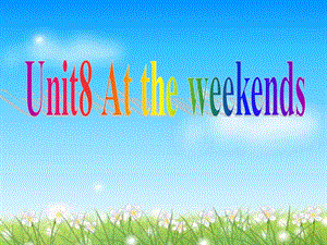 牛津苏教五下Unit8Attheweekends课件之五.ppt