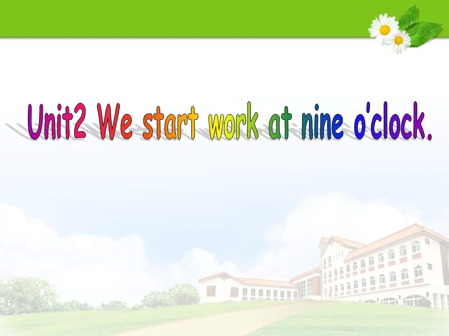 定福庄学区Module5Unit2Westartworkatnineo39;clock.ppt_第2页