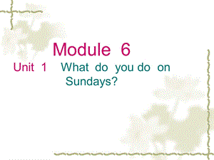 三年级下册英语课件－Module6 Unit1 What do you do on Sundays｜外研社三起 (共12张PPT).ppt